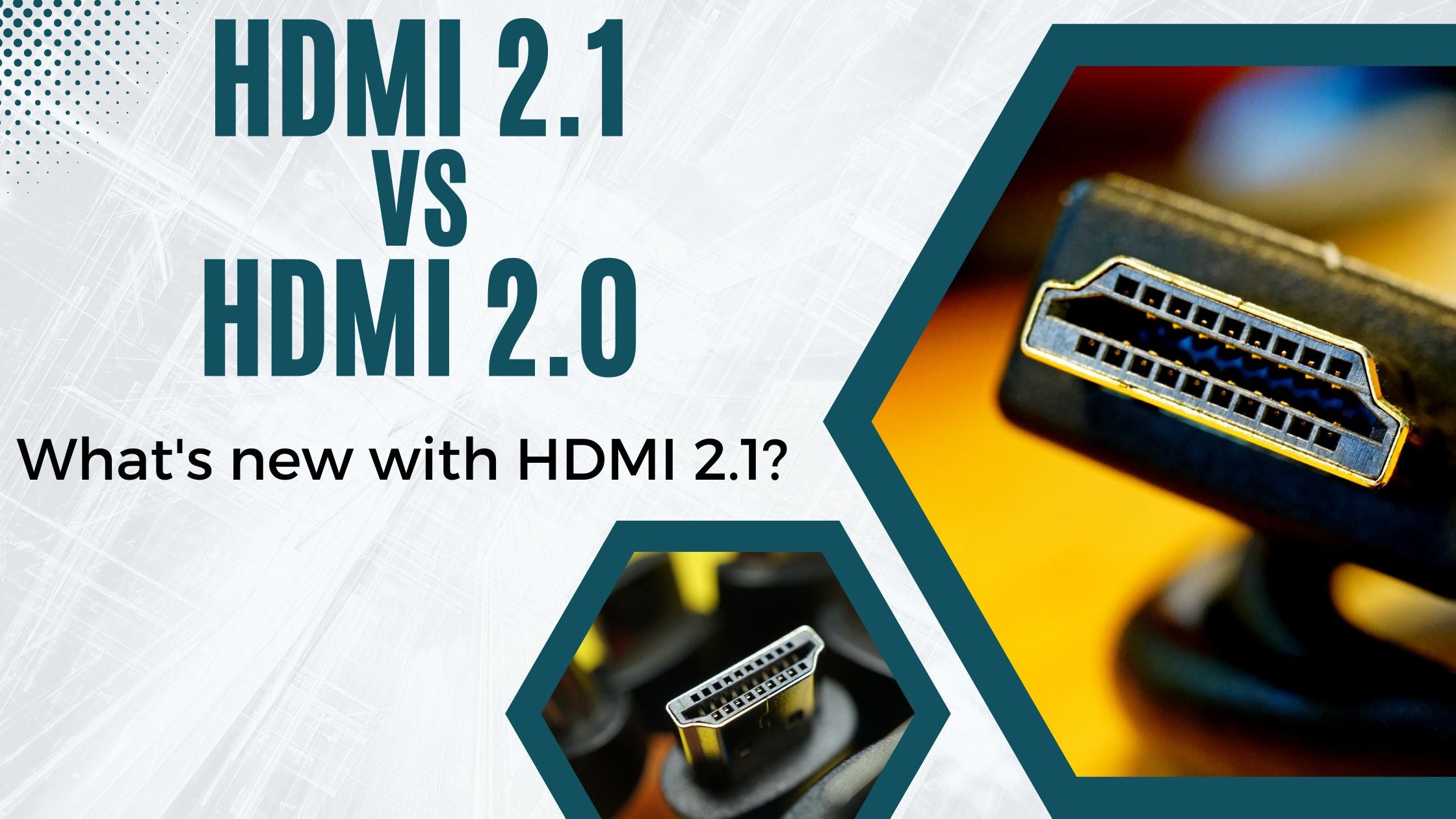 HDMI 2.1 vs HDMI 2.0 What is the difference – Juiced Systems